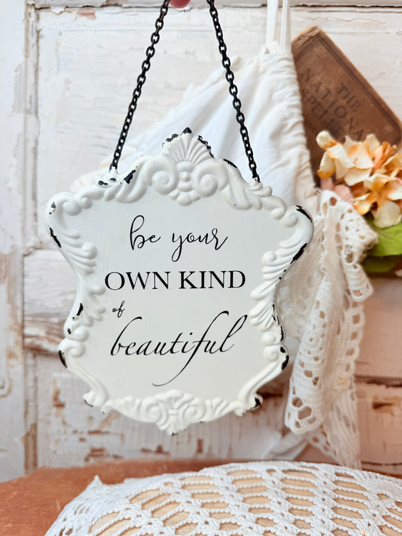 “BE YOUR OWN KIND OF BEAUTIFUL” SHABBY CHIC SIGN